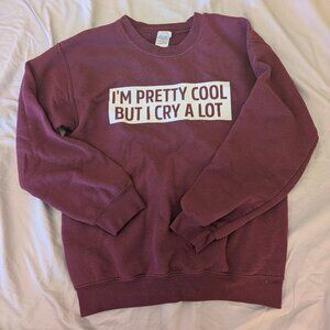 ThreeDotsImprintable "I'm Pretty Cool But I Cry A Lot" Sweater